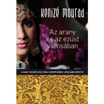 kenize-mourad-az-arany-es-az-ezust-varosaban