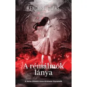 Kendare Blake A remalmok lanya (Anna 2.) Jo allapotu antikvar