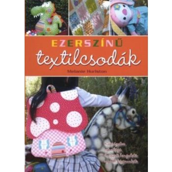 Melanie Hurlston Ezerszinu textilcsodak Antikvar