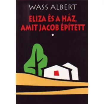 Wass Albert: Eliza es a haz, amit Jacob epitett szepseghibas