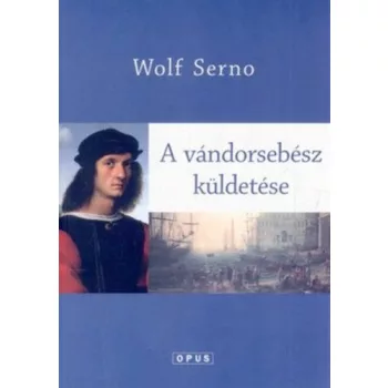 Wolf Serno: A ​vandorsebesz kuldetese (A vandorsebesz 3.) antikvar