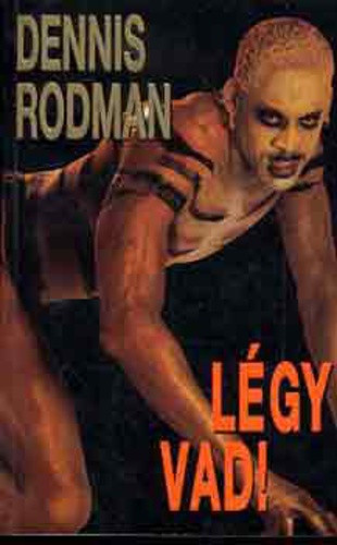 Dennis Rodman: Legy vad!