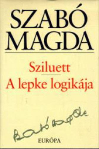Szabó Magda: Sziluett / A lepke logikája