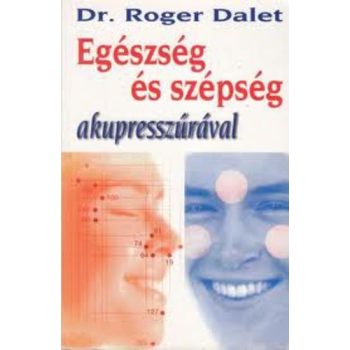   Roger Dalet: Egészség és szépség akupresszúrával Antikvár