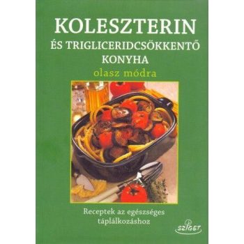   Giuseppe Sangiorgi Cellini: Koleszterin-és triglicerid mentes konyha olasz módra