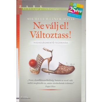Michele Weiner-Davis - Ne ​valj el! Valtoztass! Antikvar
