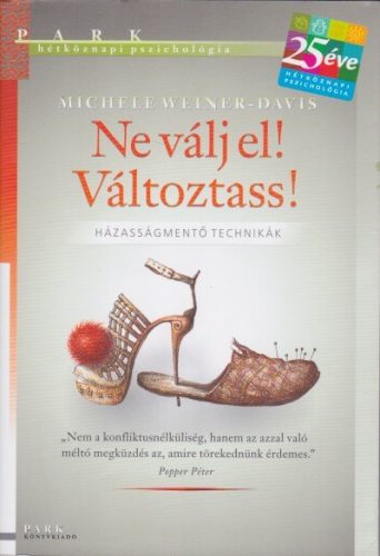 Michele Weiner-Davis - Ne ​valj el! Valtoztass! Antikvar