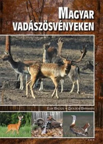 ELEK BALAZS · ZSOLDOS BARNABAS: MAGYAR ​VADASZOSVENYEKEN ANTIKVAR